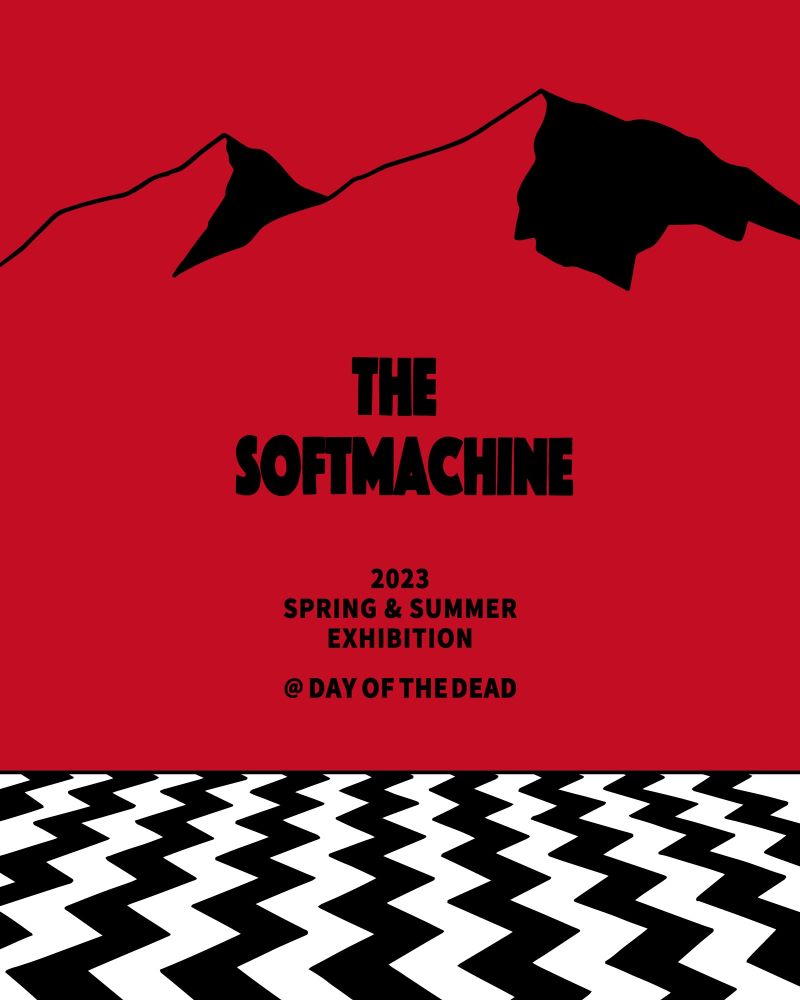 SOFTMACHINE 2023 SPRING&SUMMER EXHIBITION at DAY OF THE DEAD